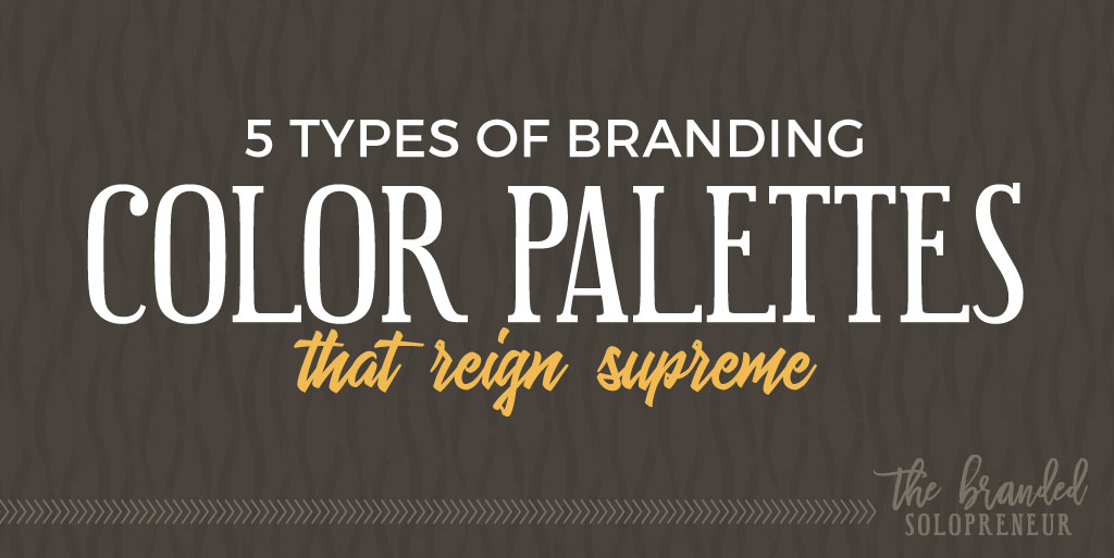 5 Types of Branding Color Palettes That Reign Supreme