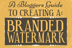 A Blogger’s Guide To Creating A Branded Watermark