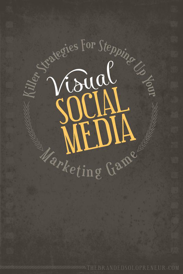 Killer Strategies For Upping Your Visual Social Media Marketing Game