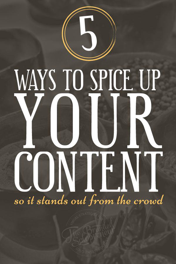 5 Ways To Spice Up Your Content So It Stands Out From The Crowd 