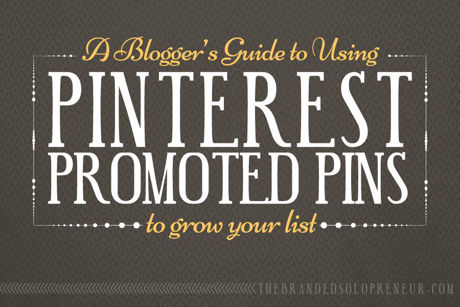 How To Use Pinterest Promoted Pins To Grow Your list
