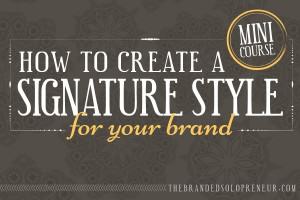 How To Create A Signature Style For Your Brand and Blog