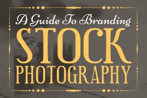 A Blogger’s Guide To Branding Stock Photography