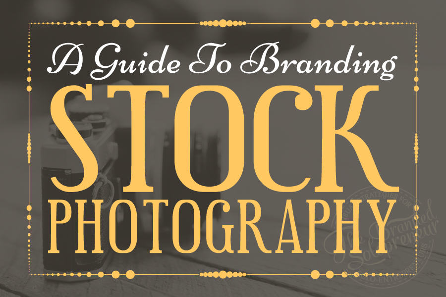 A Guide To Branding Stock Photography