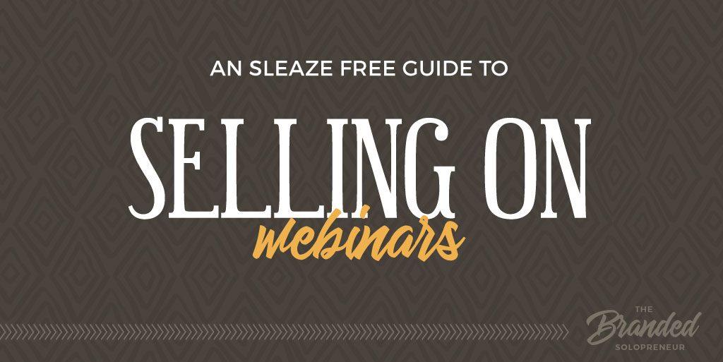 A Sleaze Free Guide to Selling on Webinars