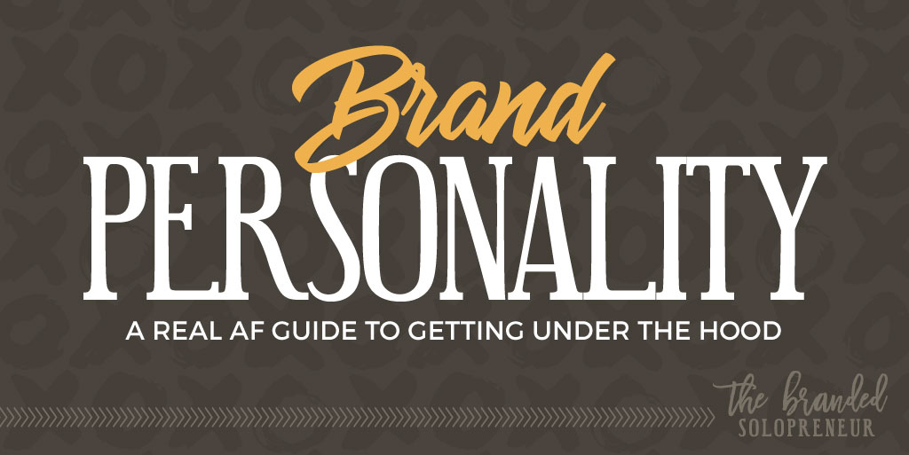 Brand Personality: A Real AF Guide to Getting Under the Hood
