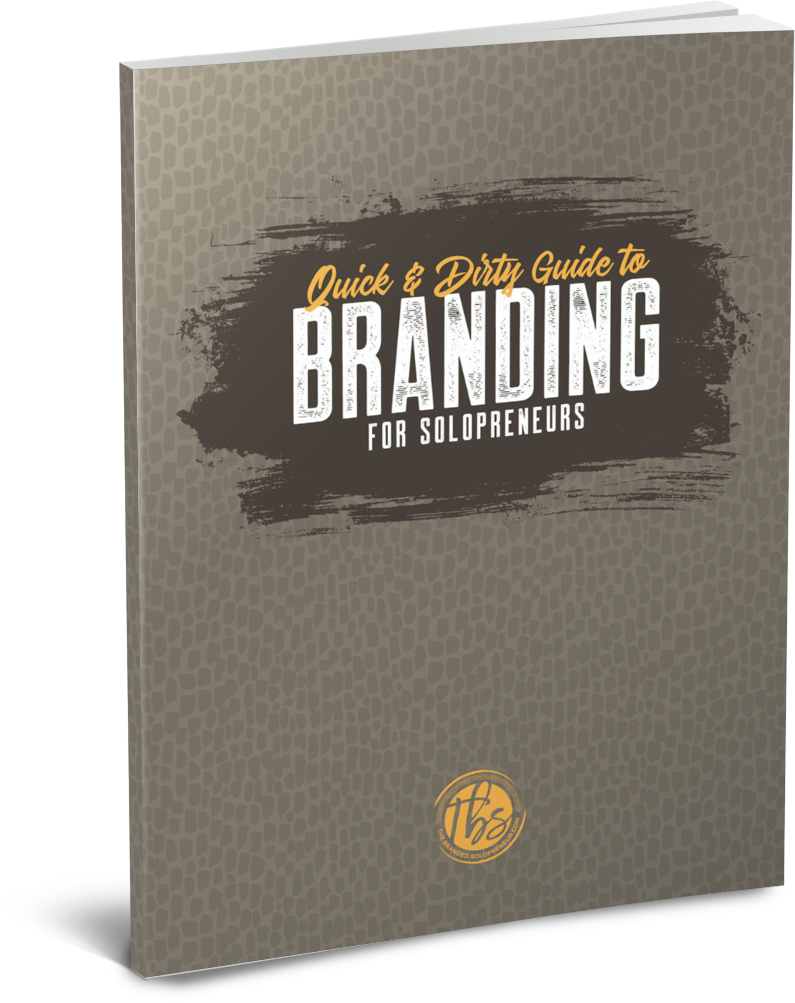 Quick & Dirty Guide to Branding for Solopreneurs Quick & Dirty Guide to Branding for Solopreneurs
