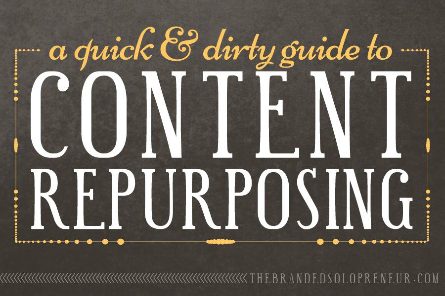 A Quick & Dirty Guide to Repurposing